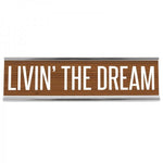 8" Desk Sign - Livin' The Dream